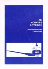 Okładka książki XXI Konkurs Literacki - Utwory nagrodzone i wyróżnione praca zbiorowa