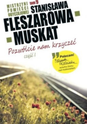 Okładka książki Pozwólcie nam krzyczeć cz. I Stanisława Fleszarowa-Muskat