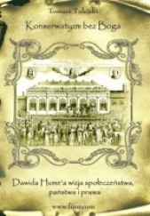 Okładka książki Kon­ser­wa­tyzm bez Boga. Davida Hume’a wizja społeczeństwa. Tomasz Tulejski