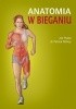 Okładka książki Anatomia w bieganiu Patrick Milroy,&nbsp;Joe Puelo