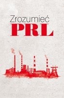 Okładka książki Zrozumieć PRL Wiesław Żółtkowski