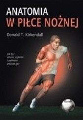 Okładka książki Anatomia w piłce nożnej Donald T. Kirkendall