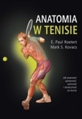 Okładka książki Anatomia w tenisie Mark S. Kovacs, E. Paul Roetert