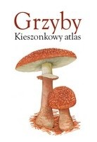 Okładka książki Grzyby. Kieszonkowy atlas praca zbiorowa
