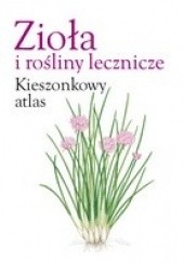 Okładka książki Zioła i rośliny lecznicze. Kieszonkowy atlas