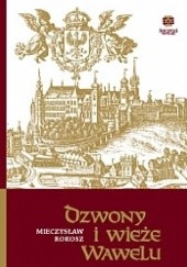 Okładka książki Dzwony i wieże Wawelu Mieczysław Rokosz
