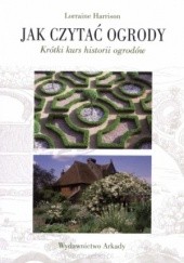 Okładka książki Jak czytać ogrody. Krótki kurs historii ogrodów