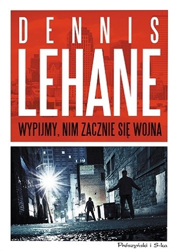 Okładka książki Wypijmy, nim zacznie się wojna Dennis Lehane