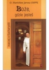 Okładka książki Boże, gdzie jesteś Stanisław Jarosz OSPPE