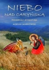Okładka książki Niebo nad Caryńską. Piosenki stamtąd Adrian Markowski