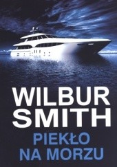 Okładka książki Piekło na morzu Wilbur Smith