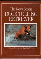 Okładka książki The Nova Scotia Duck Tolling Retriever Gail MacMillan, Alison Strang