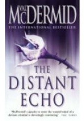 Okładka książki The Distant Echo Val McDermid