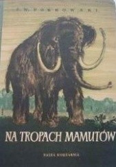 Okładka książki Na tropach mamutów Sergej Viktorovič Pokrovskij
