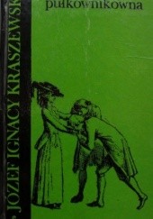 Okładka książki Pułkownikówna. Czasy Augusta III Józef Ignacy Kraszewski