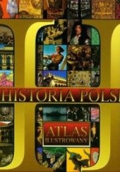 Okładka książki Historia Polski - atlas ilustrowany praca zbiorowa