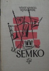 Okładka książki Semko.(Czasy bezkrólewia po Ludwiku. Jagiełło i Jadwiga). Józef Ignacy Kraszewski
