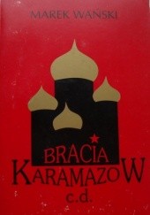Okładka książki Bracia Karamazow c.d. Marek Wański