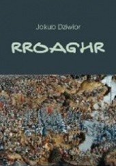 Okładka książki Rroaghr Jakub Dziwior