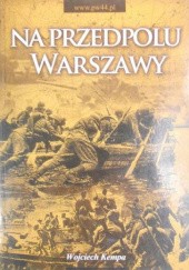 Okładka książki Na przedpolu Warszawy Wojciech Kempa