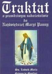 Okładka książki Traktat o prawdziwym nabożeństwie do Najświętszej Maryi Panny św. Ludwik Maria Grignion de Montfort
