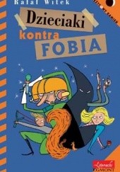 Okładka książki Dzieciaki kontra fobia Rafał Witek
