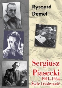 Sergiusz Piasecki 1901-1964. Życie i twórczość