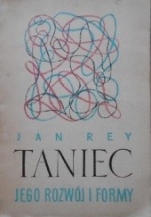Okładka książki Taniec. Jego rozwój i formy Jan Rey