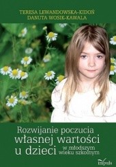 Okładka książki Rozwijanie poczucia własnej wartości u dzieci w młodszym wieku szkolnym Teresa Lewandowska-Kidoń, Danuta Wosik-Kowala