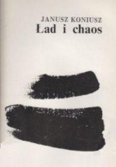 Okładka książki Ład i chaos Janusz Koniusz