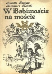 Okładka książki W Babimoście na moście Izabella Koniusz, Kazimierz Malicki