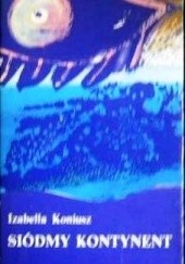 Okładka książki Siódmy kontynent Izabella Koniusz