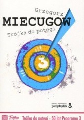 Okładka książki Trójka do potęgi Grzegorz Miecugow
