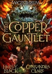Okładka książki The Copper Gauntlet Holly Black, Cassandra Clare