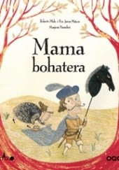 Okładka książki Mama bohatera Roberto Malo, Francisco Javier Mateos, Marjorie Pourchet