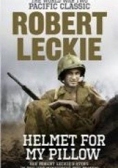 Okładka książki Helmet for My Pillow Robert Leckie