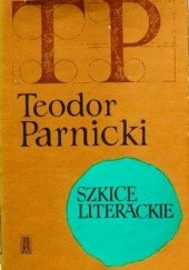 Okładka książki Szkice literackie Teodor Parnicki