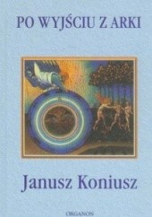 Okładka książki Po wyjściu z arki Janusz Koniusz