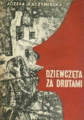 Okładka książki Dziewczęta za drutami Józefa Radzymińska