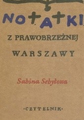 Okładka książki Notatki z prawobrzeżnej Warszawy Sabina Sebyłowa