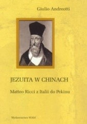 Okładka książki Jezuita w Chinach. Matteo Ricci z Italii do Pekinu Giulio Andreotti