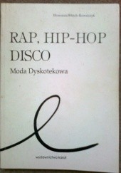 Okładka książki Rap, hip-hop, disco. Moda dyskotekowa Honorata Włoch-Kowalczyk