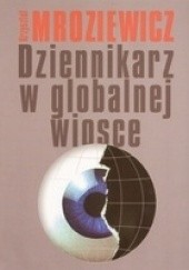 Okładka książki Dziennikarz w globalnej wiosce Krzysztof Mroziewicz