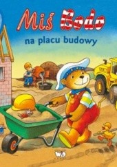 Okładka książki MIŚ BODO NA PLACU BUDOWY Patrycja Zarawska