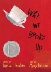 Okładka książki Why We Broke Up Daniel Handler