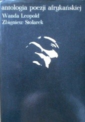 Okładka książki Antologia poezji afrykańskiej Wanda Leopold, Zbigniew Stolarek