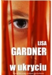 Okładka książki W ukryciu Lisa Gardner