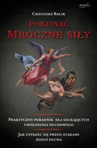 Okładka książki Pokonać mroczne siły Grzegorz Bacik