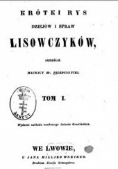 Okładka książki Krótki rys dziejów i spraw lisowczyków (Tom I) Maurycy hrabia Dzieduszycki