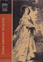 Okładka książki Żona dwóch Wazów Zofia Libiszowska